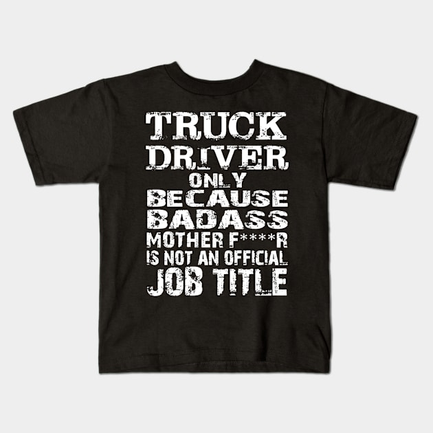 Truck Driver Job Title Kids T-Shirt by QUYNH SOCIU